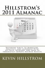 Hillstrom's 2011 Almanac: Restoring Sanity To Marketing, Analytics, and Leadership With 365 Facts, Opinions, And Ideas To Immediately Improve Bu