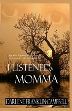 I Listened, Momma