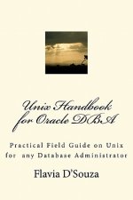 Unix Handbook for Oracle DBA: Practical Field Guide on Unix for any Database Administrator