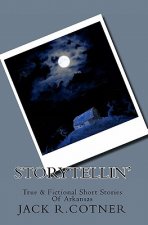Storytellin': True & Fictional Short Stories Of Arkansas