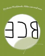 Dyslexia Workbook: Abby can read now