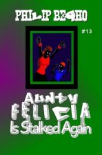 Aunty Felicia Is Stalked Again: Aunty Felicia Series