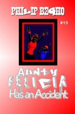 Aunty Felicia Has an Accident: Aunty Felicia Series