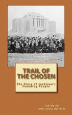 Trail of the Chosen: The Story of Cardston's Founding People
