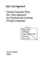 Charles Carpenter Fries: His 'Oral Approach' for Teaching and Learning Foreign Languages