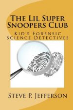 The Lil Super Snoopers Club: Kid's Forensic Science Detectives