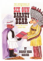 The Adventures of Six Gun Barney Bear: Book Two