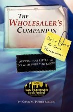 The Wholesaler's Companion: Success has little to do with who you know