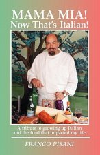 Mama Mia! Now That's Italian: A tribute to growing up Italian and the food that impacted my life