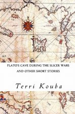 Plato's Cave During the Slicer Wars: and other short stories