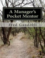 A Manager's Pocket Mentor: What you should know; what your employees, executive want you to know