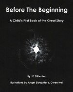 Before The Beginning: A Child's First Book of the Great Story