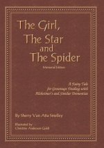 The Girl, the Star and the Spider Memorial Edition: A Fairy Tale for Grownups Dealing with Alzheimer's and Similar Dementias