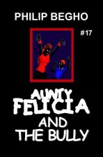 Aunty Felicia and the Bully: Aunty Felicia Series