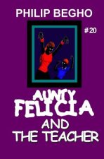 Aunty Felicia and the Teacher: Aunty Felicia Series