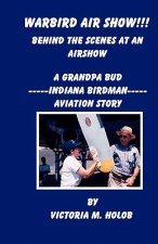 Warbird Air Show!!!, Behind the Scenes at an Air Show: A Grandpa Bud----Indiana Birdman----Aviation Story