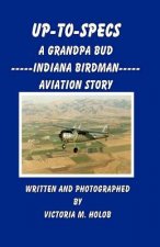 Up-To-Specs: A Grandpa Bud -----Indiana Birdman----- Aviation Story