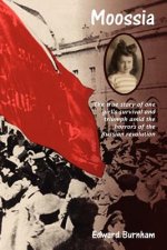 Moossia: A true story of one girl's survival and triumph through the horrors of revolutionary Russia