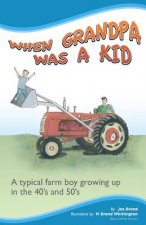 When Grandpa was a Kid (Black & White Version): A typical farm boy growing up in the 40's and 50's