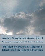 Angel Conversations: An Angel's Perspective On Biblical History