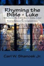 Rhyming the Bible - Luke: Bible Stories You Didn't Hear In Sunday School