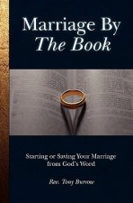 Marriage by the Book: Starting or Saving Your Marriage from God's Word