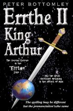 Errthe II - King Arthur: The Spelling May Be Different But The Pronunciation's The Same