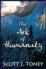 The Ark of Humanity: God flooded the earth to annihilate humanity's sins. What if that sinful race didn't die when floodwaters covered them