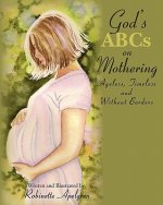 God's ABCs on Mothering: Ageless, Timeless and without Borders