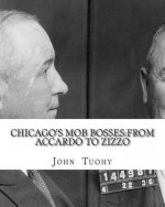 Chicago's Mob Bosses: From Accardo to Zizzo