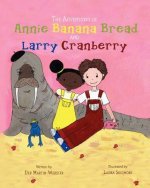 The Adventures of Annie Banana Bread and Larry Cranberry
