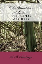 The Vampire's Salvation: Two Worlds One Hope