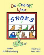 Do Snakes Wear Shoes?