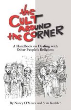 The Cult Around the Corner: A Handbook on Dealing with Other People's Religions