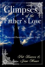 Glimpses of the Father's Love, Psalms and Parables for Ordinary Times