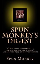 Spun Monkey's Digest: ISSUE # 2+2=5 The Nasty-Ass Honey Badger Edition