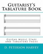 Guitarist's Tablature Book: Guitar Music Staff and Tablature Pages