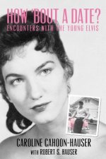 How 'bout A Date?: Encounters with the young Elvis