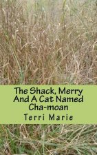 The Shack, Merry And A Cat Named Cha-moan