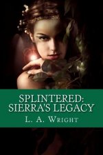 Splintered: Sierra's Legacy: The Eldwitch Chronicles