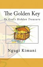 The Golden Key To God's Hidden Treasure