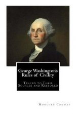 George Washington's Rules of Civility: Traced to Their Sources and Restored