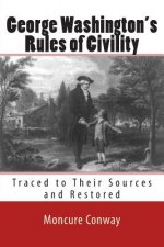 George Washington's Rules of Civility: Traced to Their Sources and Restored