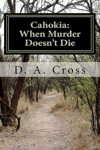 Cahokia: When Murder Doesn't Die