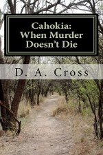 Cahokia: When Murder Doesn't Die