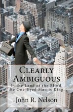 Clearly Ambiguous: In the land of the blind, the one-eyed man is king.