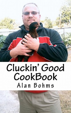 Cluckin' Good Cookbook: Great Chicken Recipes