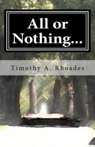 All or Nothing...: The Rambling's of a Young Man's Heart