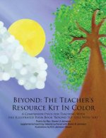 Beyond: The Teacher's Resource Kit In Color: A Companion Piece for Teaching With the Illustrated Poem Book 