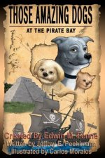 Those Amazing Dogs: At the Pirate Bay: Book Four of the Those Amazing Dogs Series